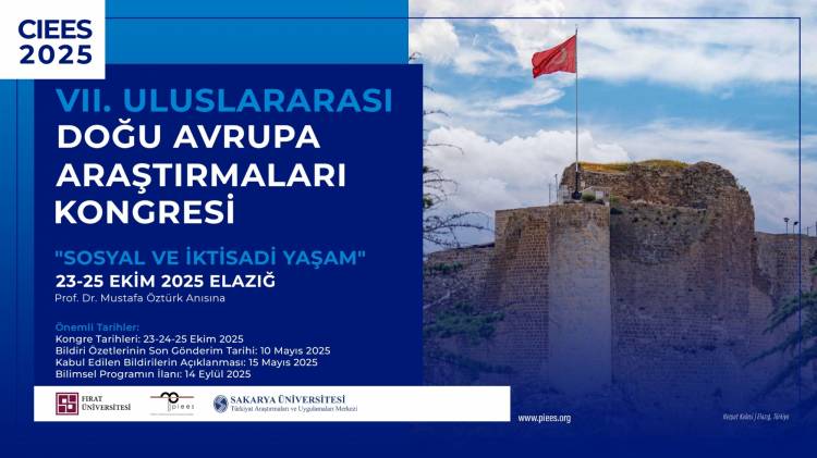 CIEES 2025 ELAZIĞ VII. ULUSLARARASI DOĞU AVRUPA ARASTIRMALARI KONGRESİ “Sosyal ve İktisadi Yaşam”
